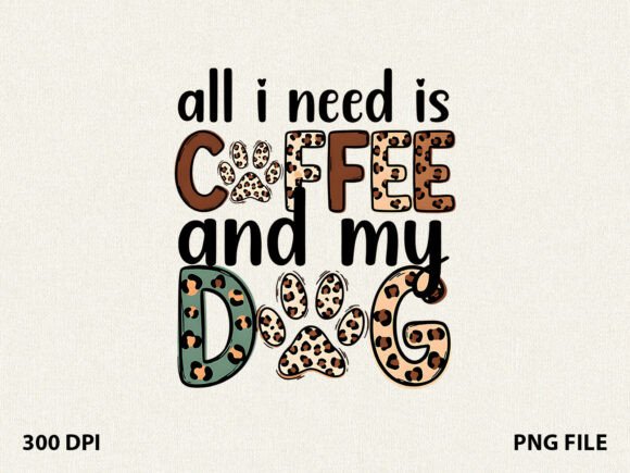 All I Need is Coffee Dog Mom T-Shirt Graphics