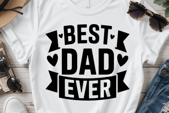 Best Dad Ever PNG Dad Shirt SVG