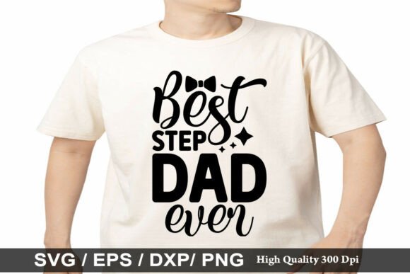 Best Step Dad Ever SVG: Graphics for T-Shirt Designs