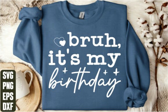 Bruh It's My Birthday Graphics