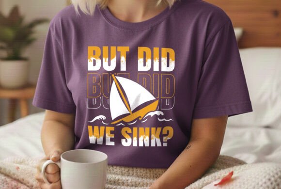 But Did We Sink Captain Boat Tee Svg Graphics