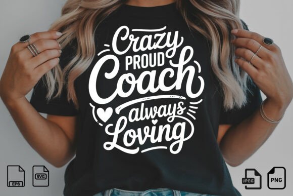 Crazy Proud Coach SVG PNG Quote Graphics