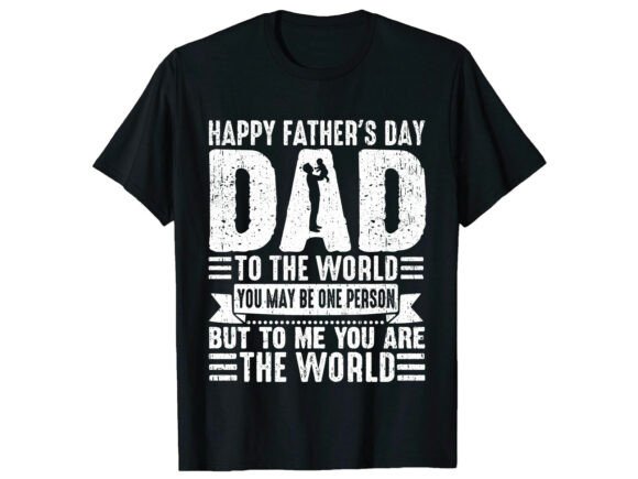 Dad To The World Father’s Day T-Shirt Graphics