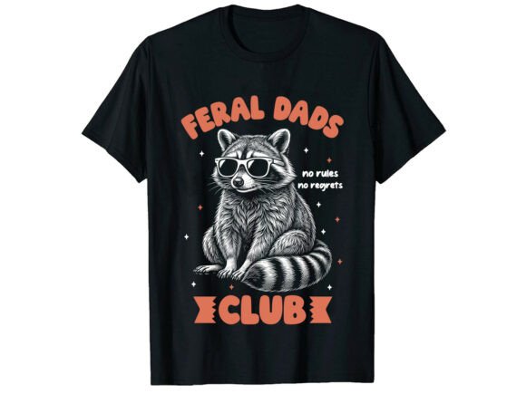 Feral Dads Club Father’s Day T-Shirt Graphics