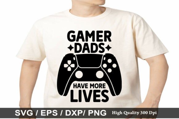 Gamer Dads Have More Lives SVG Graphics