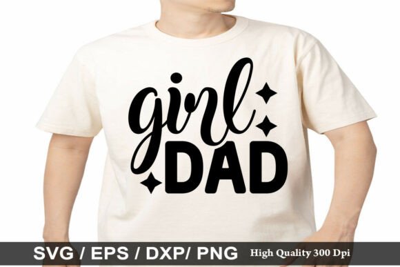 Girl Dad SVG: Graphics for T-Shirt Designs