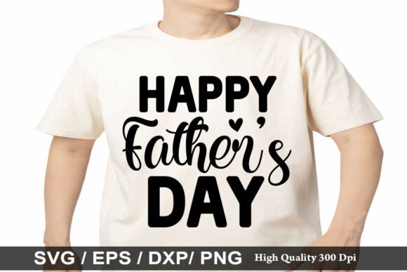 Happy Father’s Day SVG: Graphics for T-Shirt Designs
