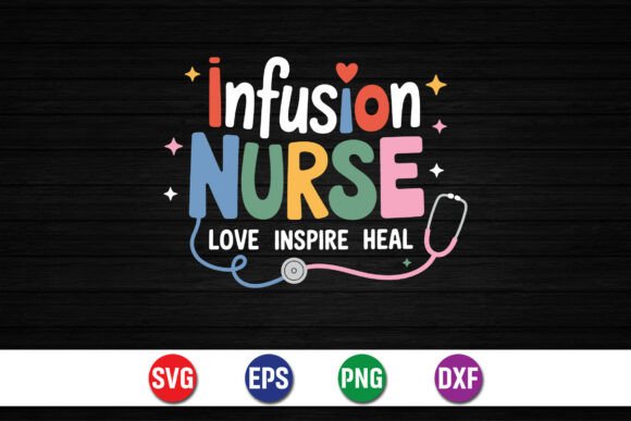 Infusion Nurse Love Inspire Heal Graphics