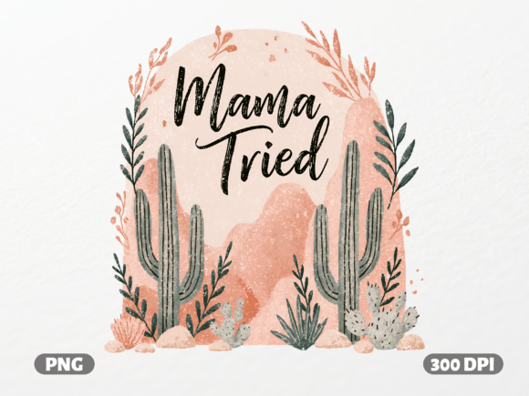 Mama Tried Boho Desert PNG Graphics