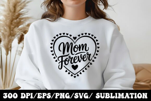 Mom Forever Heart Design Graphics