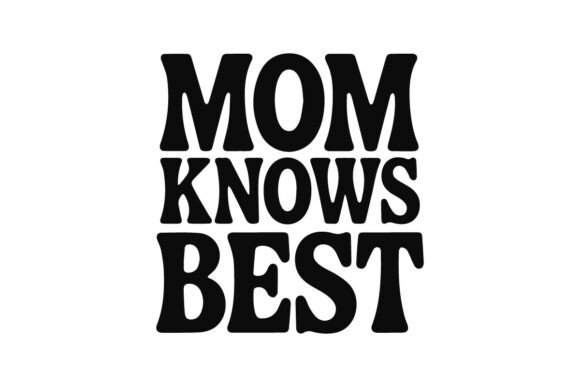 Mom Knows Best – Funny Mother T-Shirt De
