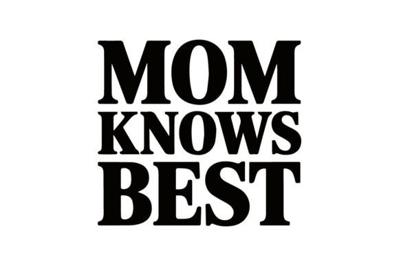 Mom Knows Best T-Shirt Design – Funny, H