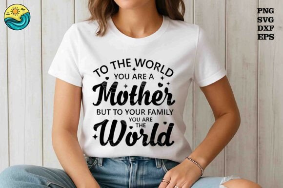 Mother to Your Family World SVG PNG Graphics