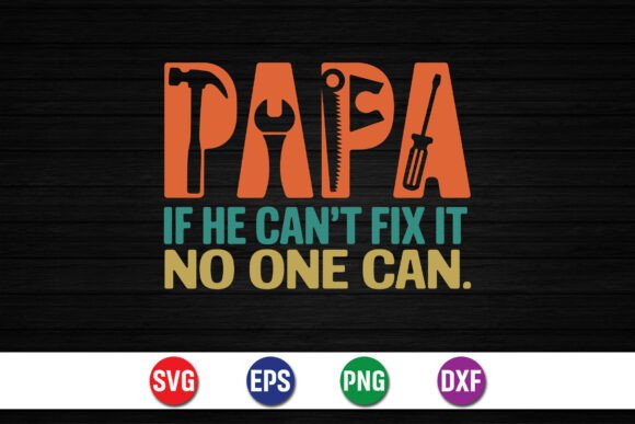 Papa if He Can’t Fix It SVG