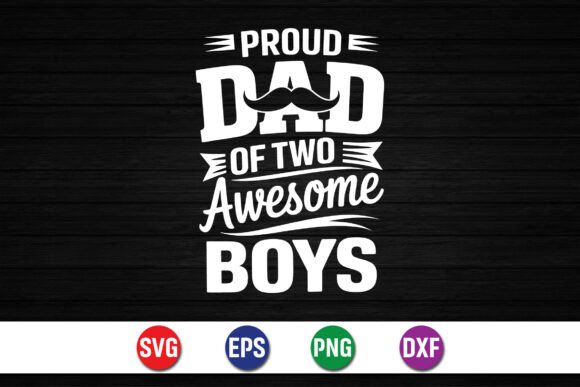 Proud Dad of Two Awesome Boys SVG Graphics