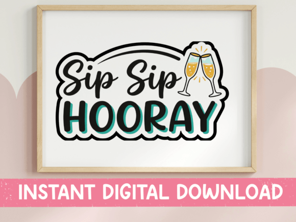 Sip Sip Hooray: Graphics for T-Shirt Designs