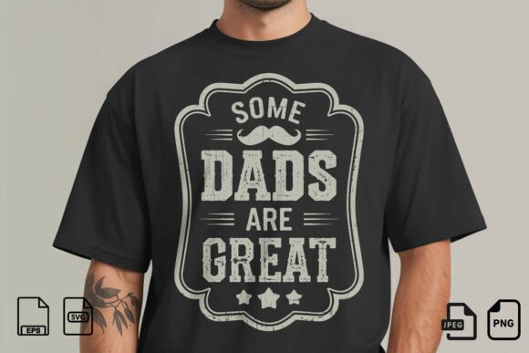 Some Dads Are Great SVG Design Graphics