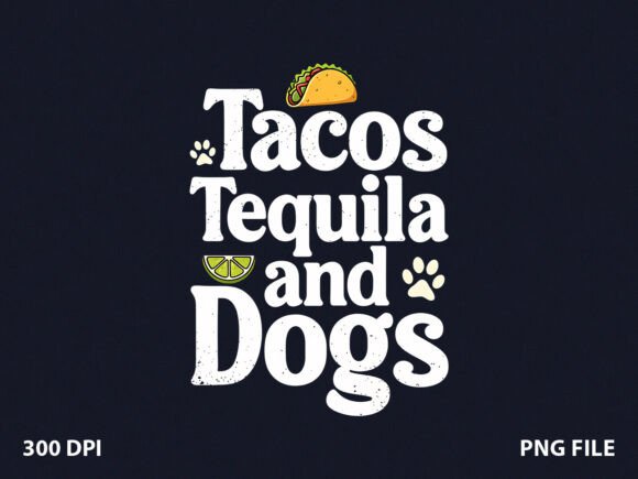 Tacos Tequila and Dogs Dog Mom T-Shirt Graphics