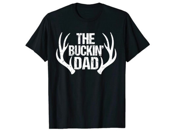 The Buckin Dad Father’s Day T-Shirt Graphics