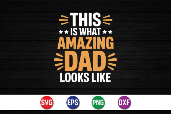 This Is What Amazing Dad Looks SVG Graphics
